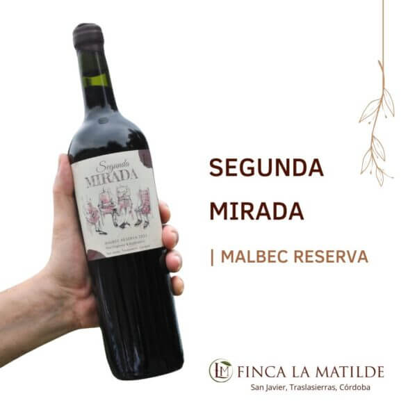 Segunda Mirada Malbec Reserva en Finca la Matilde Traslasierra